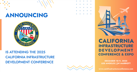 The City of Inglewood will be attending the 2025 California Infrastructure Development Conference & Expo