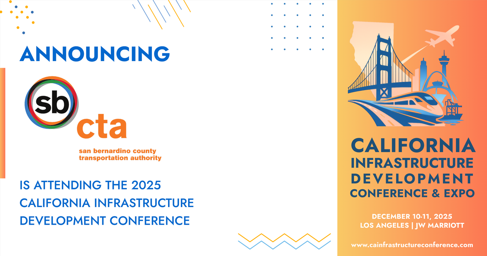 The San Bernardino County Transportation Authority (SBCTA) will be attending the 2025 California Infrastructure Development Conference & Expo