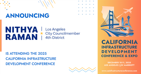 The office of Los Angeles City Councilwoman Nithya Raman will be attending the 2025 California Infrastructure Development Conference & Expo