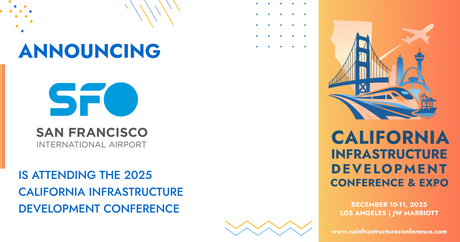 The City and County of San Francisco, Airport will be attending the 2025 California Infrastructure Development Conference & Expo