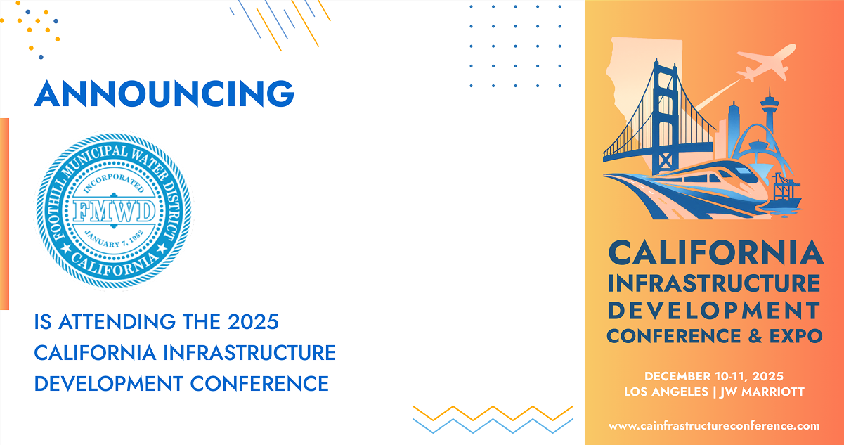 The Foothill Municipal Water District will be attending the 2025 California Infrastructure Development Conference & Expo