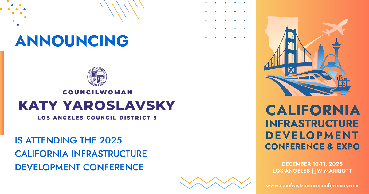 The Office of Councilwoman Katy Yaroslavsky will be attending the 2025 California Infrastructure Development Conference & Expo