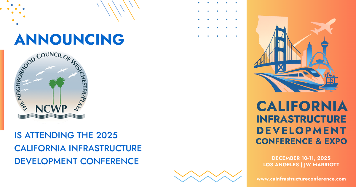 The Neighborhood Council of Westchester/Playa will be attending the 2025 California Infrastructure Development Conference