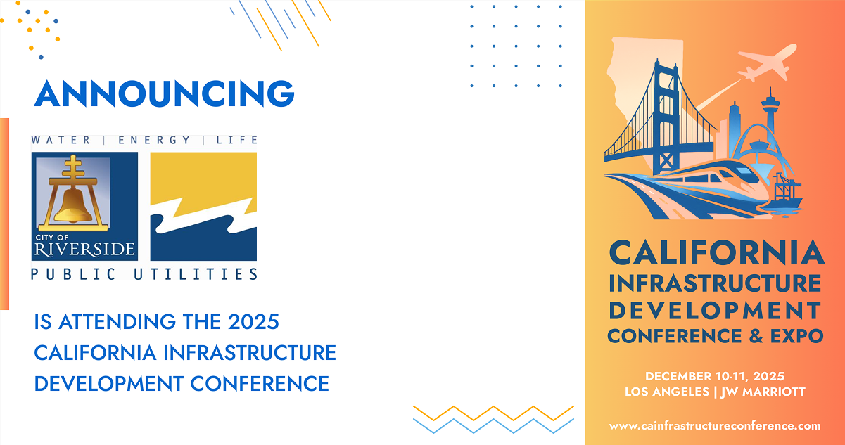 The City of Riverside Public Utilities Department will be attending the 2025 California Infrastructure Development Conference