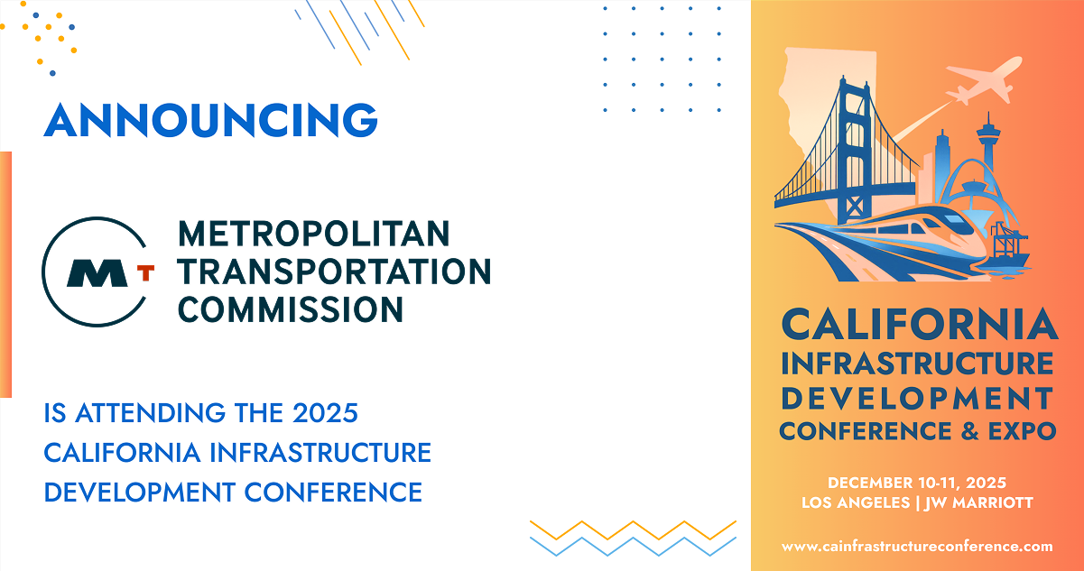 The Metropolitan Transportation Commission will be attending the 2025 California Infrastructure Development Conference