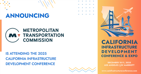 The Metropolitan Transportation Commission will be attending the 2025 California Infrastructure Development Conference